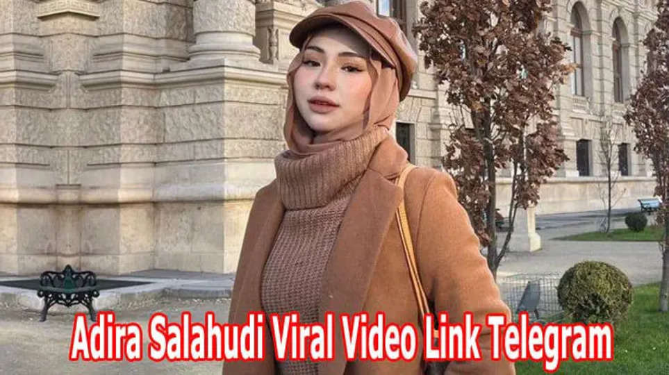 Adira Salahudi Viral Video Link Telegram: Adira Salahudi Twitter Viral Tele, Adira Salahudi Dulu
