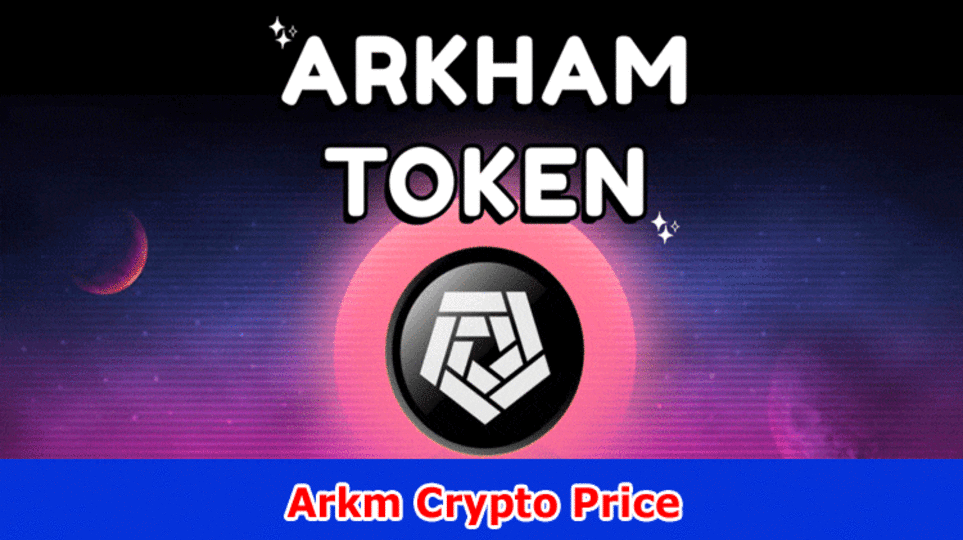 Arkm Crypto Price: Get Arkm Value Expectation and Market Cap Subtleties Here!