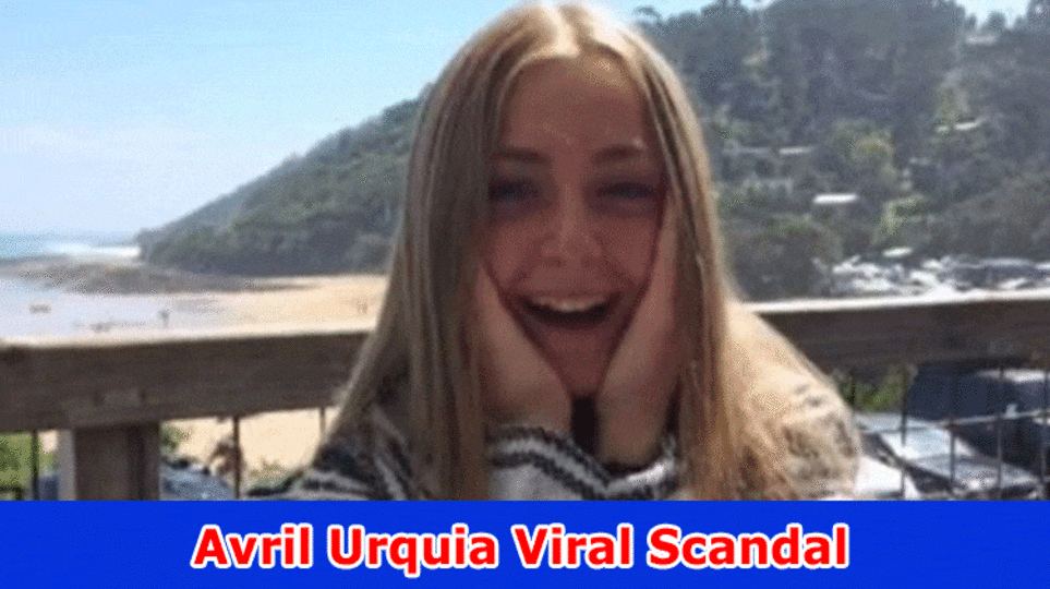 Avril Urquia Viral Scandal: Actually take a look at Subtleties on Her Viral Issue, and Age