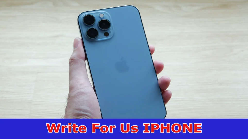 Write For Us Iphone – Explore The Rules to Follow!