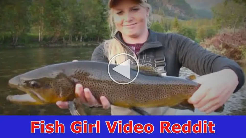 [Watch] Fish Girl Video Reddit: Fish Video From Australia? Find the Details Here! 2023