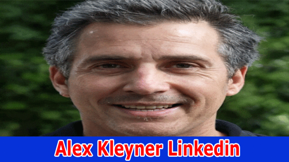 {TRENDING NEWS}Alex Kleyner Linkedin: Explore Full Details On Alex Kleyner Net Worth 2023