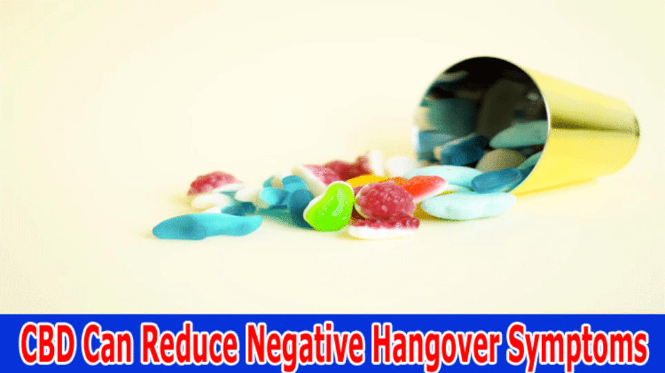 CBD Can Reduce Negative Hangover Symptoms