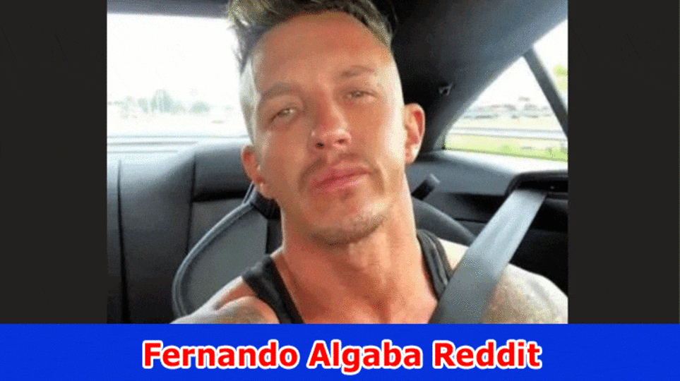 Fernando Algaba Reddit: Is Algaba Body Tracked down in Stream? Check Moving Reddit and Instagram Updates Now!