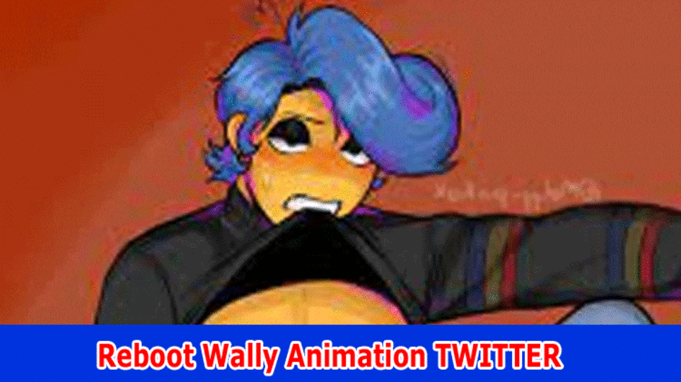 {Watch Video} Reboot Wally Animation TWITTER: (2023) Investigate Subtleties on Activity Video Reddit