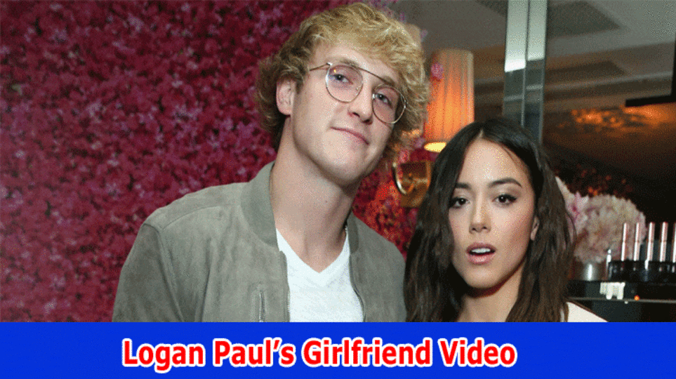 Logan Paul’s Girlfriend Video: (2023) on Twitter, Message, Reddit, Instagram