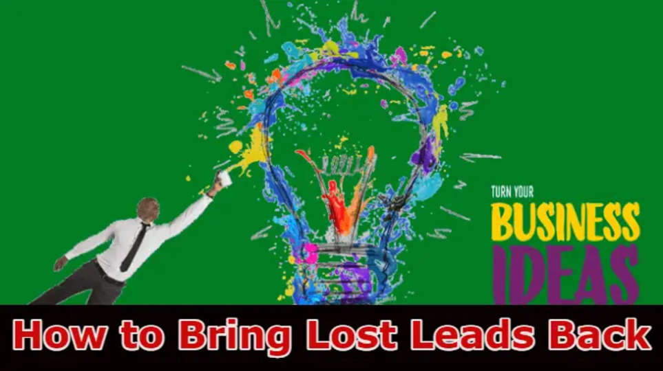 ]How to Bring Lost Leads Back: 6 Mind-Blowing Ideas {2023}