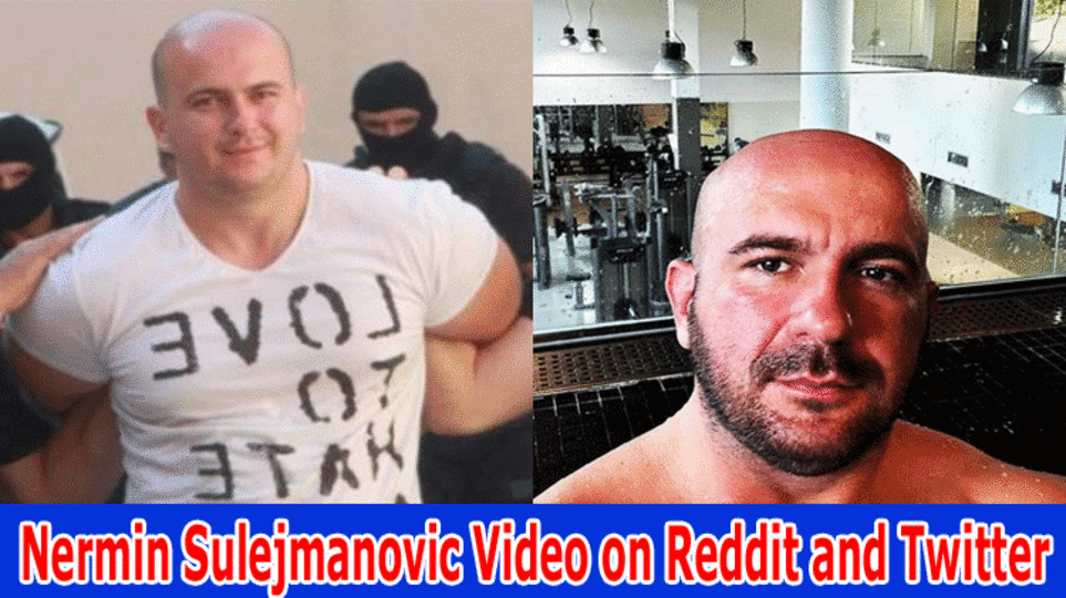 [Watch]Nermin Sulejmanovic Video on Reddit and Twitter