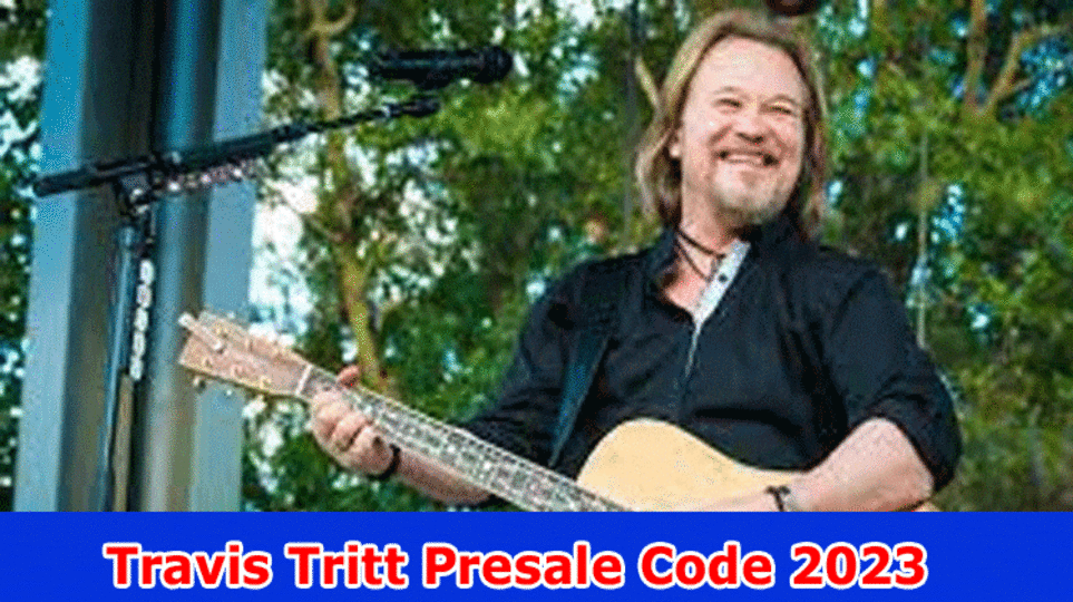 Travis Tritt Presale Code 2023, How To Get Travis Tritt Presale Codes and Tickets?