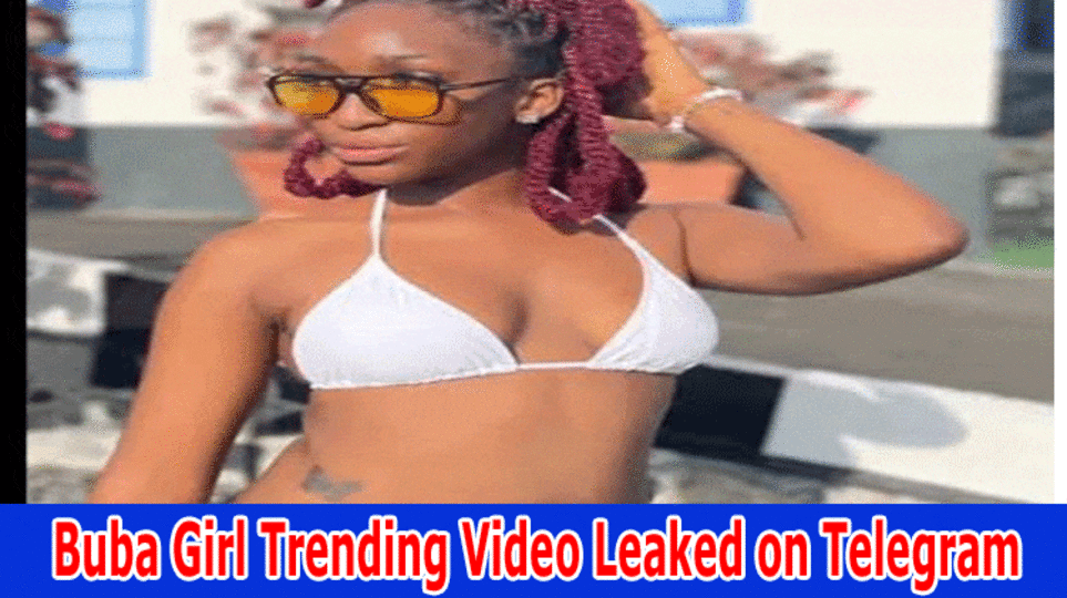 {Watch} Buba Girl Trending Video Leaked on Telegram: Virull Video Leaked On Twitter, Reddit, Instagram Check The Full Information Here!