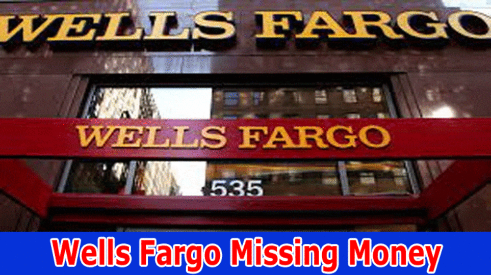 Wells Fargo Missing Money: What Is The News For Deposits On Twitter? Explore What Is Technical Issue?