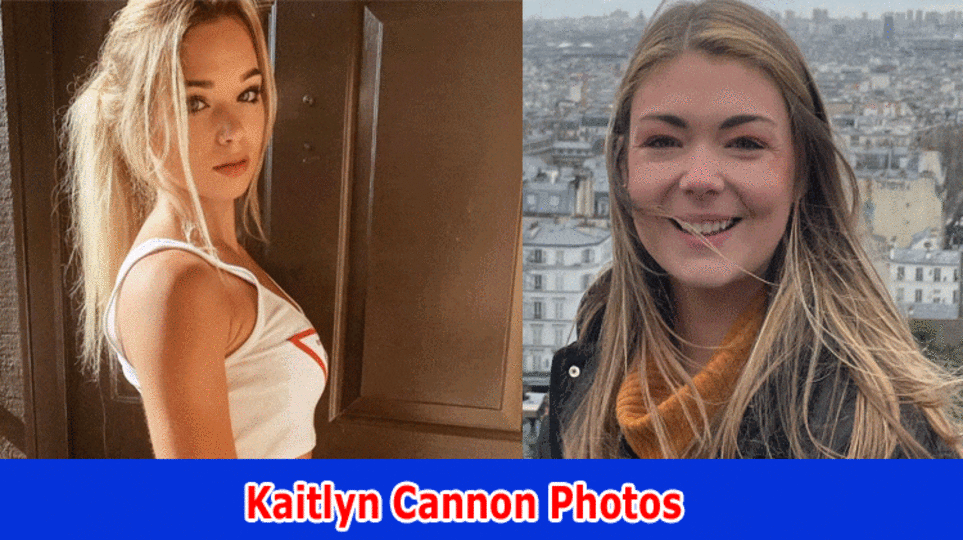 Kaitlyn Cannon Photos: (2023) Get Full Data On Her Viral Pictures Twitter, Reddit