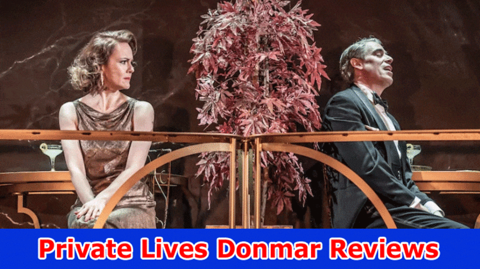 Private Lives Donmar Reviews: Actually look at All relevant info On Confidential Lives Donmar Stockroom Tickets