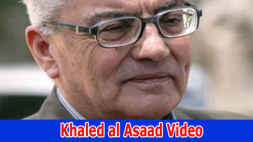 {Watch}Khaled Al Asaad Video: Check The Details On Top Archaeologist Death Video From Reddit, Tiktok, Instagram, Youtube, Telegram, And Twitter 2023