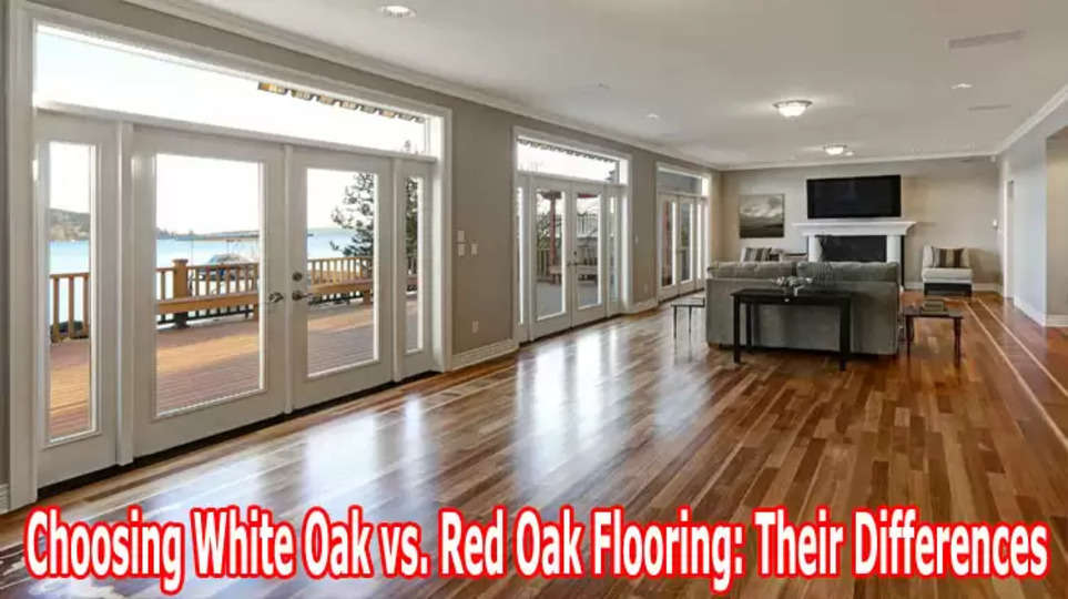 Choosing White Oak vs. Red Oak Flooring: Their Differences