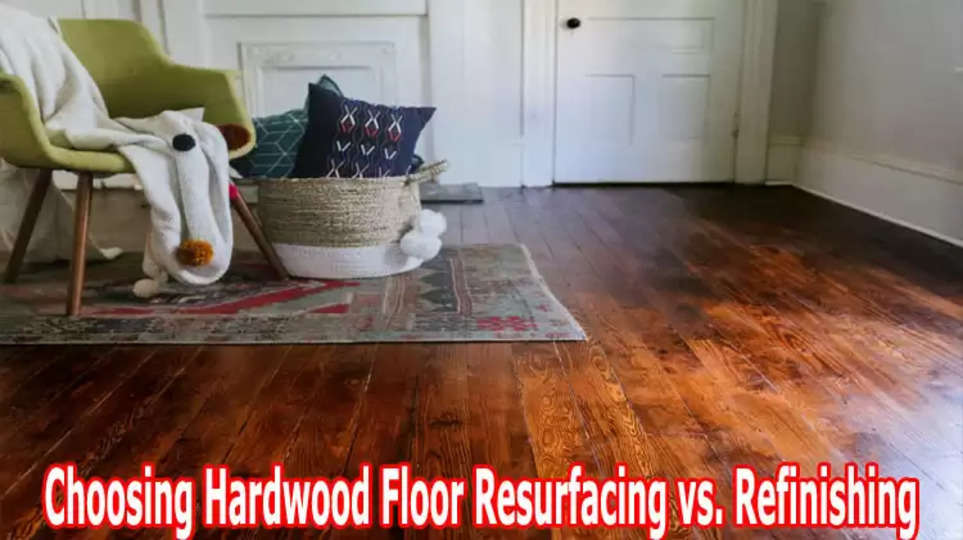Choosing Hardwood Floor Resurfacing vs. Refinishing